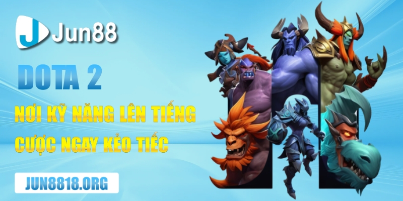 Tìm Hiểu Về Dota 2 Trong Cá Cược eSports: Cơ Hội Và Thách Thức 1 dota 2 noi ky nang len tieng cuoc ngay keo tiec