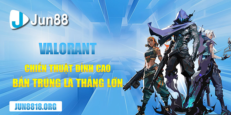 Valorant Chiến Thuật Đỉnh Cao, Bắn Trúng Là Thắng Lớn 1 valorant chien thuat dinh cao ban trung la thang lon