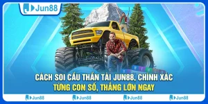 Cách soi cầu thần tài Jun88, chính xác từng con số, thắng lớn ngay 4 cach-soi-cau-than-tai-jun88-chinh-xac-tung-con-so-thang-lon-ngay (1)