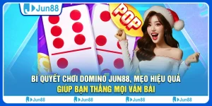 Bí quyết chơi domino Jun88, mẹo hiệu quả giúp bạn thắng mọi ván bài 4 Bí quyết chơi domino Jun88, mẹo hiệu quả giúp bạn thắng mọi ván bài