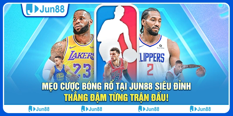 Mẹo đặt cược bóng rổ hiệu quả giúp bạn thắng lớn tại Jun88 1 meo-dat-cuoc-bong-ro-hieu-qua-giup-ban-thang-lon-tai-Jun88