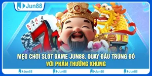 Mẹo chơi slot game Jun88, quay đâu trúng đó với phần thưởng khủng 1 Mẹo chơi slot game Jun88, quay đâu trúng đó với phần thưởng khủng
