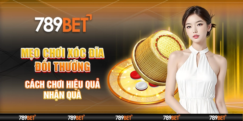 Mẹo Chơi Xóc Đĩa Đổi Thưởng – Cách Chơi Hiệu Quả Nhận Quà 1 mẹo chơi xóc đĩa