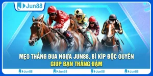 Mẹo thắng đua ngựa Jun88, bí kíp độc quyền giúp bạn thắng đậm 7 meo-thang-dua-ngua-jun88-bi-kip-doc-quyen-giup-ban-thang-dam (1)