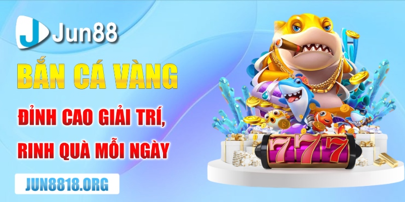 Bắn Cá Vàng Cách Chơi Và Mẹo Chiến Thắng Dễ Dàng 1 ban ca vang dinh cao giai tri rinh qua moi ngay