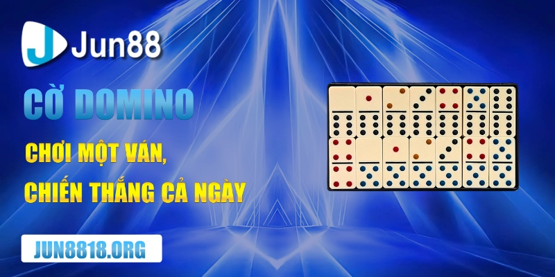 Cờ Domino Cách Chơi Dễ Dàng Và Bí Quyết Trở Thành Cao Thủ 1 co domino choi mot van chien thang ca ngay