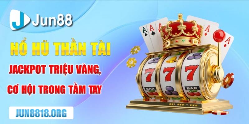 Nổ Hũ Thần Tài Và Những Mẹo Chơi Thắng Lớn Từ Cao Thủ 1 no hu than tai jackpot trieu vang co hoi trong tam tay