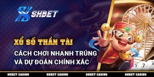 Xổ Số Thần Tài – Cách Chơi Nhanh Trúng Và Dự Đoán Chính Xác 2 Xổ Số Thần Tài