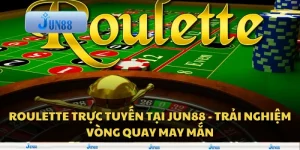 Roulette trực tuyến tại Jun88 - Trải nghiệm vòng quay may mắn 8 Roulette trực tuyến tại Jun88 - Trải nghiệm vòng quay may mắn